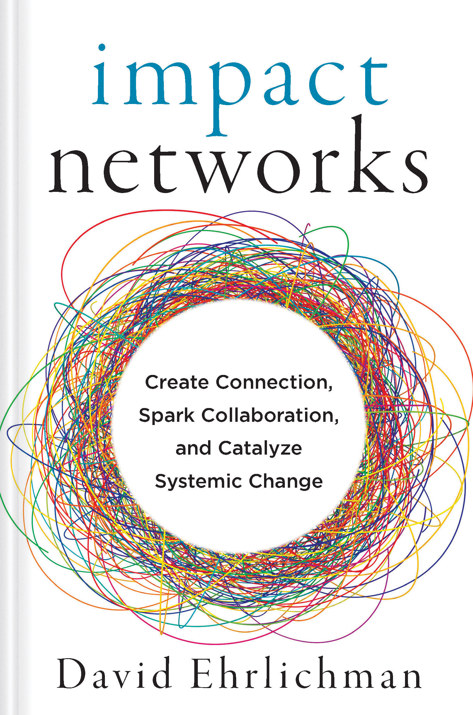 Impact Networks Create Connection, Spark Collaboration, and Catalyze